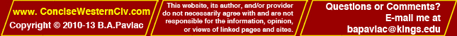 www.ConciseWesternCiv.com; Copyright 2010-2013 B.A. Pavlac; This website, its author, and/or provider do not necessarily agree with and are not responsible for the information, opinion, or views of linked pages and sites. Questions or Comments? E-mail me at bapavlacATkingsdotedu